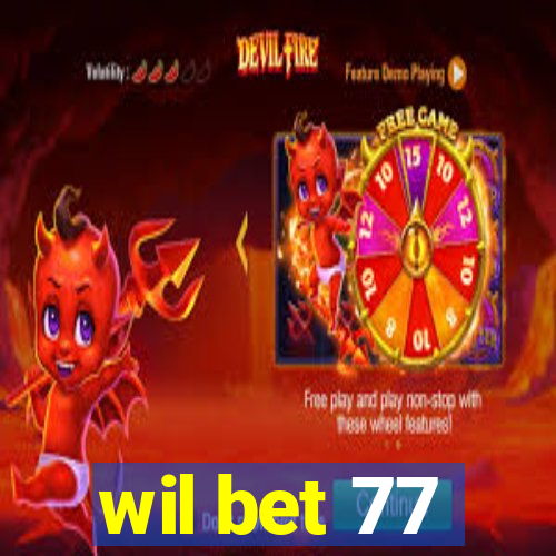 wil bet 77